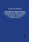 Dainties for Home Parties : A Cook-Book for Dance-Suppers, Bridge Parties, Receptions, Luncheons, and Other Entertainments - Book