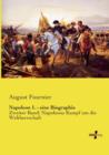 Napoleon I. - eine Biographie : Zweiter Band: Napoleons Kampf um die Weltherrschaft - Book