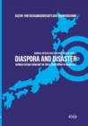 Diaspora and Disaster : Japanese Outside Japan and the Triple Catastrophy of March 2011 - Book