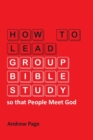 How to Lead Group Bible Study so that People Meet God - Book