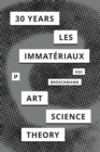 30 Years after Les Immat?riaux : Art, Science, and Theory - Book