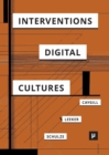 Interventions in Digital Cultures : Technology, the Political, Methods - Book