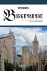 Burgenkunde : Bauwesen und Geschichte der Burgen innerhalb des deutschen Sprachgebietes - Book