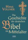 Geschichte Der Deutschen Bibel Im Mittelalter - Book