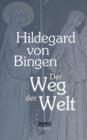 Der Weg Der Welt : Visionen Der Hildegard Von Bingen - Book