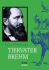 Alfred Brehm - Tiervater Brehm - Book