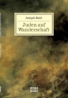 Juden auf Wanderschaft : Eine Reise nach Berlin, Wien, New York und Paris wahrend der ersten Halfte des 20. Jahrhunderts - Book