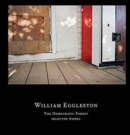 William Eggleston : The Democratic Forest - Selected Works - Book