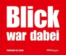 BLICK was there : 60 Years of Tabloid Photography - Book