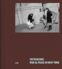 Tod Papageorge: War and Peace in New York : Photographs 1966–1971 - Book