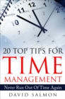 20 Top Tips for Time Management : Never Run Out of Time Again - eBook
