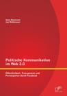 Politische Kommunikation im Web 2.0 : OEffentlichkeit, Transparenz und Partizipation durch Facebook - Book