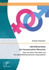 Identitatserleben bei transsexuellen Menschen : Zwei narrative Interviews und ihre identitatstheoretische Interpretation - Book