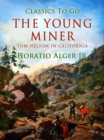 The Young Miner; Or, Tom Nelson in California - eBook