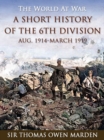 A Short History of the 6th Division Aug. 1914-March 1919 - eBook