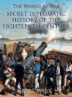 Secret Diplomatic History of The Eighteenth Century - eBook