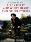 Black Heart and White Heart and other stories - eBook