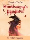 Montezuma's Daughter - eBook