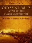 Old Saint Paul's: A Tale of the Plague and the Fire - eBook