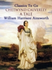 Chetwynd Calverley: A Tale - eBook