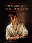The Magic Skin, Or, The Wild Ass's Skin - eBook