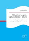 Aktualisierung der ISO/IEC 27001 (ISMS) : Entstehung, AEnderungsbedarf und Handlungsempfehlungen fur Unternehmen - Book