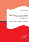 Das Furstentum Liechtenstein in den Internationalen Beziehungen : Rollenverstandnisse und Strategien - Book