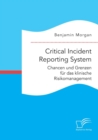 Critical Incident Reporting System. Chancen und Grenzen fur das klinische Risikomanagement - Book