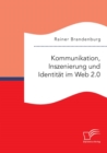 Kommunikation, Inszenierung und Identitat im Web 2.0 - Book