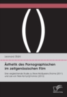 AEsthetik des Pornographischen im zeitgenoessischen Film. Eine vergleichende Studie zu Steve McQueens Shame (2011) und Lars von Triers Nymph()maniac (2013) - Book
