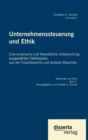 Unternehmenssteuerung und Ethik : Eine empirische und theoretische Untersuchung ausgewahlter Fallbeispiele aus der Finanzbranche und anderen Branchen - Book