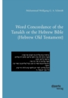 Word Concordance of the Tanakh or the Hebrew Bible (Hebrew Old Testament) - Book
