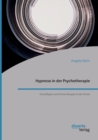 Hypnose in Der Psychotherapie. Grundlagen Und Anwendungen in Der Praxis - Book