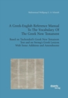 A Greek-English Reference Manual to the Vocabulary of the Greek New Testament. Based on Tischendorf's Greek New Testament Text and on Strong's Greek Lexicon with Some Additions and Amendments - Book
