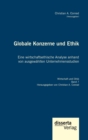 Globale Konzerne und Ethik : Eine wirtschaftsethische Analyse anhand von ausgewahlten Unternehmensstudien: Reihe "Wirtschaft und Ethik", Band 7 - Book