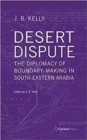 Desert Dispute: the Diplomacy of Boundary-Making in South-Eastern Arabia (3 Vol Set) - Book