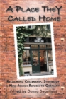 A Place They Called Home : Reclaiming Citizenship. Stories of a New Jewish Return to Germany - Book