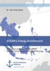 ASEAN's Energy Architecture. An In-Depth Analysis and Forecast on ASEAN's Energy Supply and Demand Balances - Book