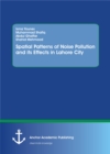 Spatial Patterns of Noise Pollution and its Effects in Lahore City - eBook