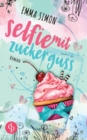 Selfie Mit Zuckerguss (New Adult, Chick Lit, Liebe) - Book
