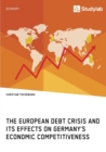 The European debt crisis and its effects on Germany's economic competitiveness - Book