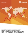 Ist TTIP Fluch oder Segen? Kritische Analyse der Transatlantischen Handels- und Investitionspartnerschaft - Book