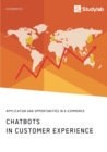 Chatbots in Customer Experience. Application and Opportunities in E-Commerce - Book