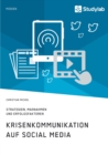 Krisenkommunikation auf Social Media. Strategien, Massnahmen und Erfolgsfaktoren - Book