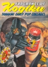 Fragrance of Kogiku : Tanaami Early Pop Collages - Book