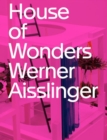 Werner Aisslinger : House of Wonders - Book