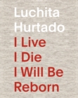 Luchita Hurtado : I Live, I Die, I Will Be Reborn - Book