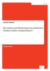 Revolution Und Widerstand Im Politischen Denken Arthur Schopenhauers - Book