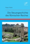 Die Steuergeschichte des Roemischen Reiches - Book