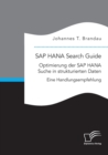 SAP HANA Search Guide. Optimierung der SAP HANA Suche in strukturierten Daten : Eine Handlungsempfehlung - Book